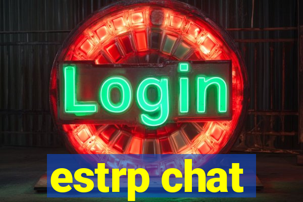 estrp chat